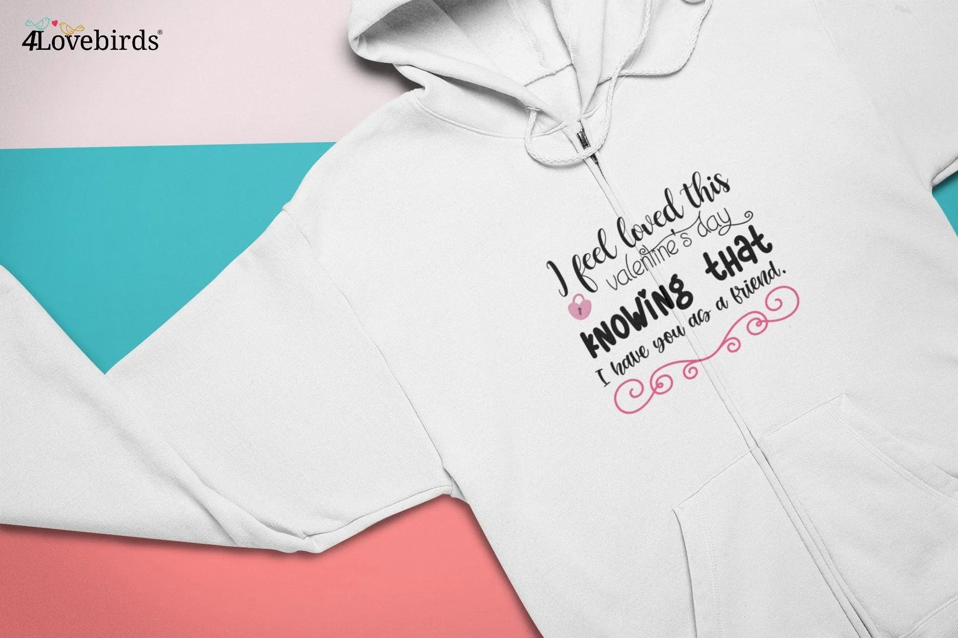 I feel loved this valentine's I feel loved this Valentine's Day knowing that I have you as a friend Hoodie, Lovers T-shirt, Gift for Couples