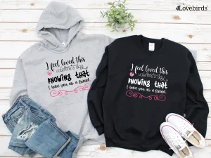 I feel loved this valentine's I feel loved this Valentine's Day knowing that I have you as a friend Hoodie, Lovers T-shirt, Gift for Couples