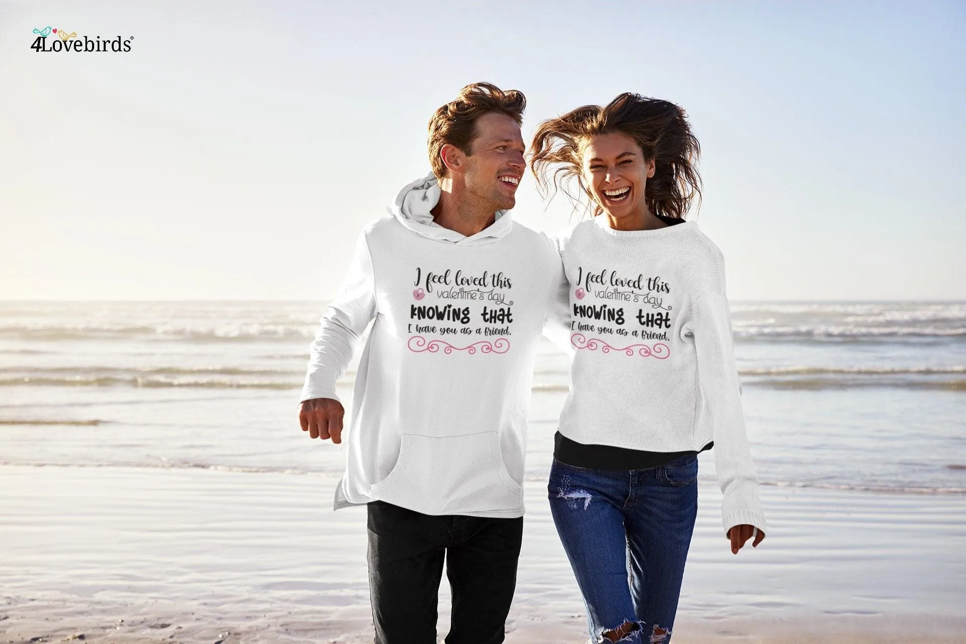 I feel loved this valentine's I feel loved this Valentine's Day knowing that I have you as a friend Hoodie, Lovers T-shirt, Gift for Couples