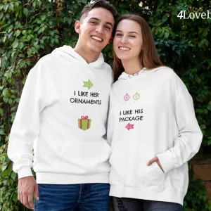 I Like Her Ornaments/I Like His Package - Funny Matching Christmas Couples Outfit