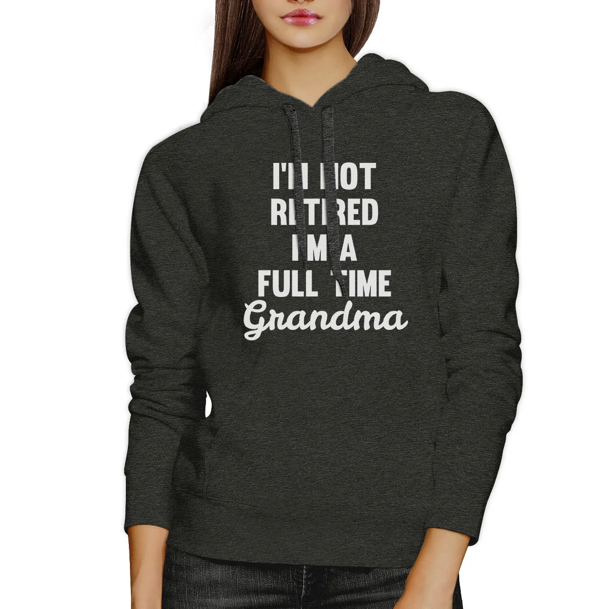 Not Retired Full Time Grandma Dark Grey Funny Gift Idea For Grandma